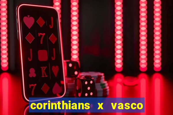 corinthians x vasco da gama ao vivo futemax